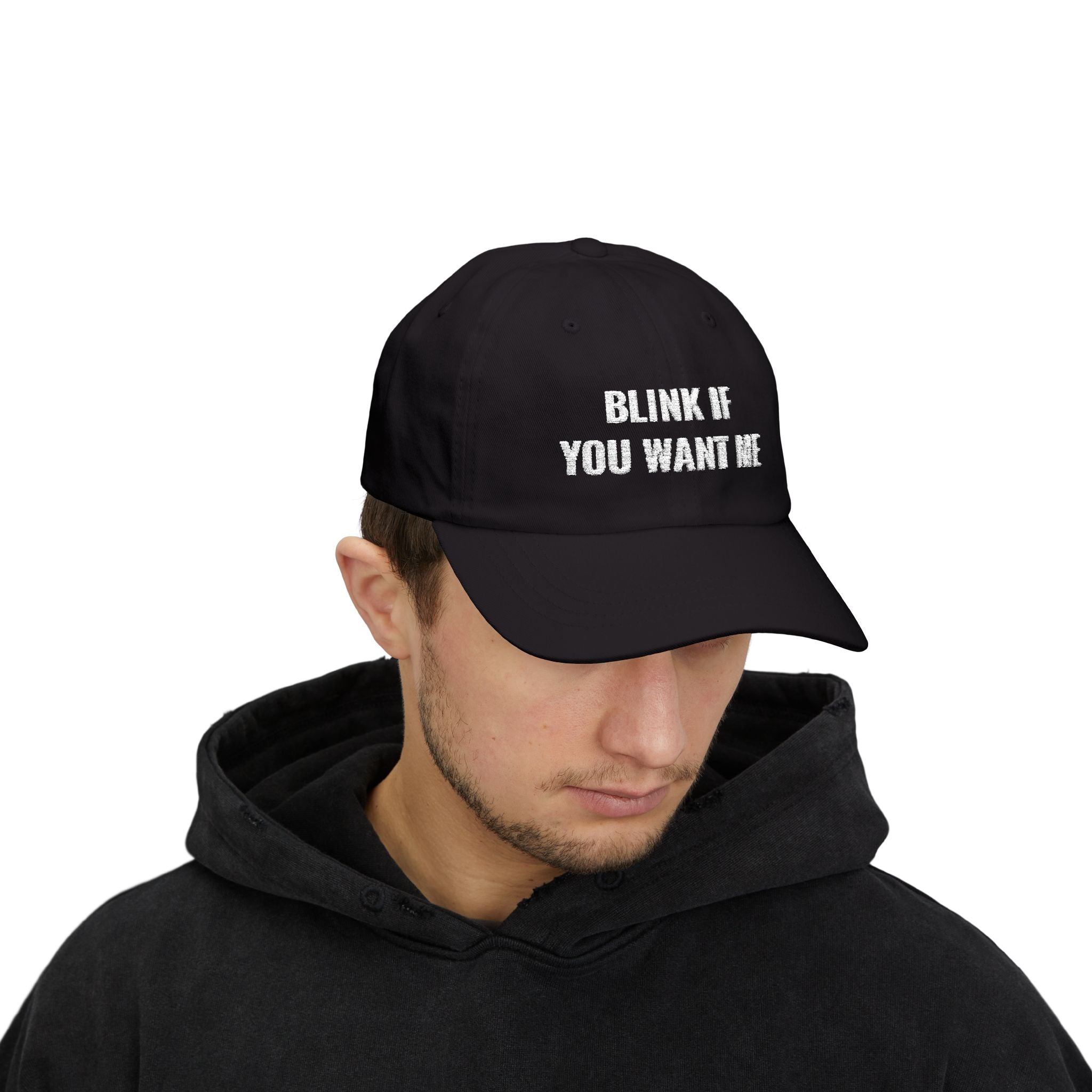 Classic Cap: BLINK IF YOU WANT ME