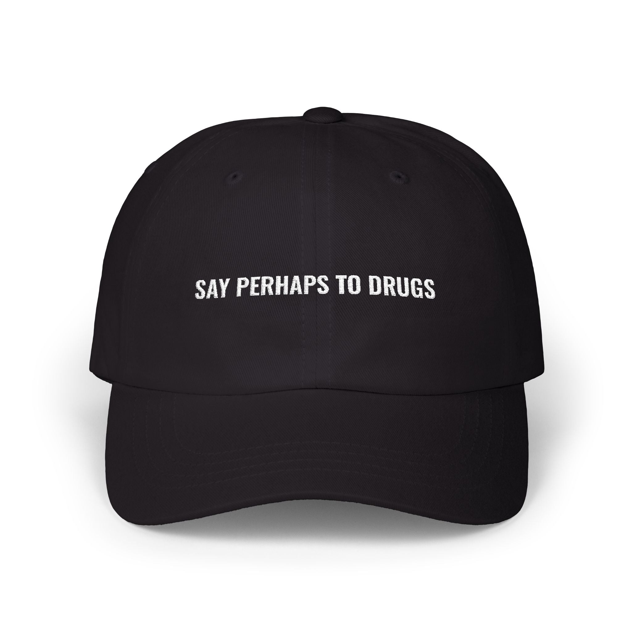 Classic Cap: SAY PERHAPS TO DRUGS