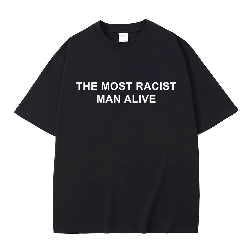 Oversized Tee: The Most Racist Man Alive